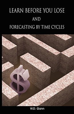 Imagen del vendedor de Learn Before You Lose and Forecasting by Time Cycles (Paperback or Softback) a la venta por BargainBookStores