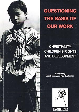 Questioning The Basis Of Our Work : Christianity, Children's Rights And Development :
