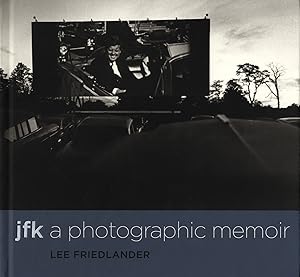 Imagen del vendedor de Lee Friedlander: JFK: A Photographic Memoir [SIGNED] a la venta por Vincent Borrelli, Bookseller