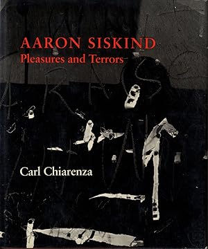 Aaron Siskind: Pleasures and Terrors [SIGNED (for members of The Presidents Club of the Universit...