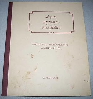 Seller image for Adoption, Repentance, Sanctification (Westminster Larger Catechism Questions 74-78) for sale by Easy Chair Books