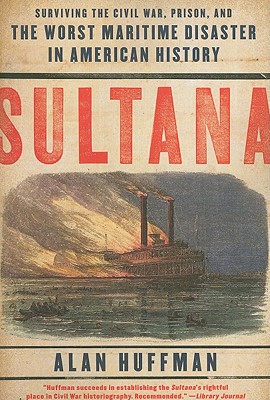 Imagen del vendedor de Sultana: Surviving the Civil War, Prison, and the Worst Maritime Disaster in American History (Paperback or Softback) a la venta por BargainBookStores