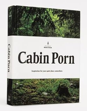 Seller image for Cabin Porn: Inspiration for Your Quiet Place Somewhere (Hardback or Cased Book) for sale by BargainBookStores