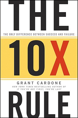 Seller image for The 10X Rule: The Only Difference Between Success and Failure (Hardback or Cased Book) for sale by BargainBookStores