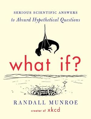 Seller image for What If?: Serious Scientific Answers to Absurd Hypothetical Questions (Hardback or Cased Book) for sale by BargainBookStores