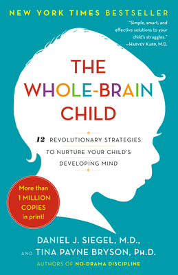 Image du vendeur pour The Whole-Brain Child: 12 Revolutionary Strategies to Nurture Your Child's Developing Mind (Paperback or Softback) mis en vente par BargainBookStores