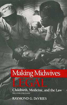 Imagen del vendedor de Making Midwives Legal: Childbirth, Medicine, and the Law. Second Edition (Paperback or Softback) a la venta por BargainBookStores