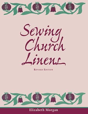 Imagen del vendedor de Sewing Church Linens (Revised): Convent Hemming and Simple Embroidery (Paperback or Softback) a la venta por BargainBookStores