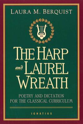 Seller image for The Harp and Laurel Wreath: Poetry and Dictation for the Classical Curriculum (Paperback or Softback) for sale by BargainBookStores