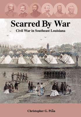Bild des Verkufers fr Scarred by War: Civil War in Southeast Louisiana (Hardback or Cased Book) zum Verkauf von BargainBookStores