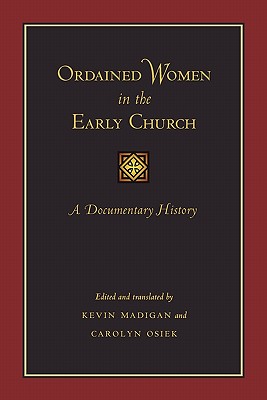 Immagine del venditore per Ordained Women in the Early Church: A Documentary History (Paperback or Softback) venduto da BargainBookStores