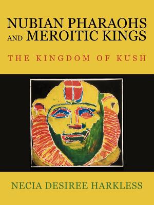 Image du vendeur pour Nubian Pharaohs and Meroitic Kings: The Kingdom of Kush (Paperback or Softback) mis en vente par BargainBookStores