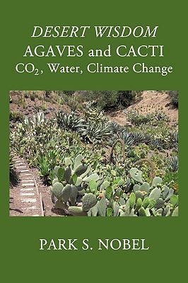 Imagen del vendedor de Desert Wisdom/Agaves and Cacti: : Co2, Water, Climate Change (Paperback or Softback) a la venta por BargainBookStores