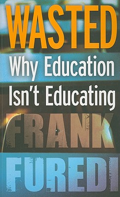 Image du vendeur pour Wasted: Why Education Isn't Educating (Paperback or Softback) mis en vente par BargainBookStores