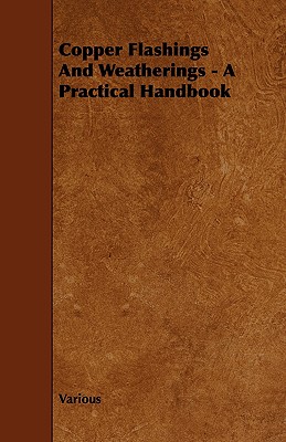Seller image for Copper Flashings and Weatherings - A Practical Handbook (Paperback or Softback) for sale by BargainBookStores