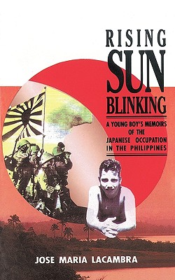 Immagine del venditore per Rising Sun Blinking: A Young Boy's Memoirs of the Japanese Occupation of the Philippines (Paperback or Softback) venduto da BargainBookStores