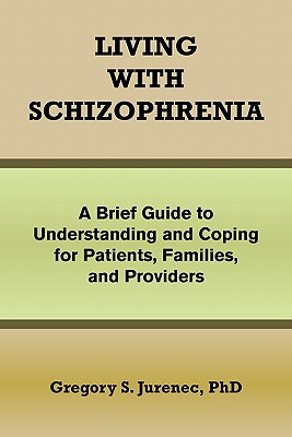 Seller image for Living with Schizophrenia: A Brief Guide to Understanding and Coping for Patients, Families, and Providers (Paperback or Softback) for sale by BargainBookStores