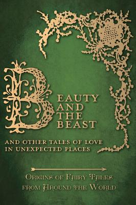 Seller image for Beauty and the Beast - And Other Tales of Love in Unexpected Places (Origins of Fairy Tales from Around the World) (Hardback or Cased Book) for sale by BargainBookStores