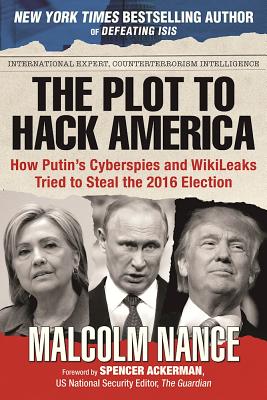 Seller image for The Plot to Hack America: How Putin's Cyberspies and Wikileaks Tried to Steal the 2016 Election (Paperback or Softback) for sale by BargainBookStores
