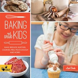 Seller image for Baking with Kids: Make Breads, Muffins, Cookies, Pies, Pizza Dough, and More! (Paperback or Softback) for sale by BargainBookStores
