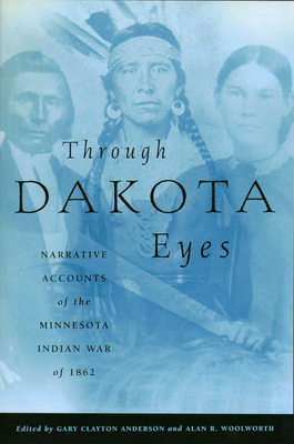 Image du vendeur pour Through Dakota Eyes: Narrative Accounts of the Minnesota Indian War of 1863 (Paperback or Softback) mis en vente par BargainBookStores