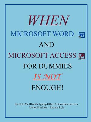 Seller image for When Microsoft Word and Microsoft Access for Dummies Is Not Enough (Paperback or Softback) for sale by BargainBookStores