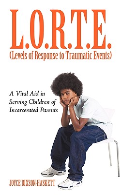 Bild des Verkufers fr L.O.R.T.E. (Levels of Response to Traumatic Events): A Vital Aid in Serving Children of Incarcerated Parents (Paperback or Softback) zum Verkauf von BargainBookStores