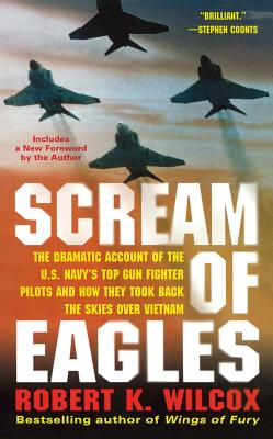 Image du vendeur pour Scream of Eagles: The Dramatic Account of the U.S. Navy's Top Gun Fighter Pilots and How They Took Back the Skies Over Vietnam (Paperback or Softback) mis en vente par BargainBookStores