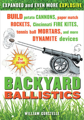 Image du vendeur pour Backyard Ballistics: Build Potato Cannons, Paper Match Rockets, Cincinnati Fire Kites, Tennis Ball Mortars, and More Dynamite Devices (Paperback or Softback) mis en vente par BargainBookStores