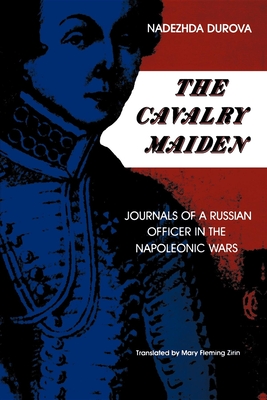 Immagine del venditore per The Cavalry Maiden: Journals of a Russian Officer in the Napoleonic Wars (Paperback or Softback) venduto da BargainBookStores