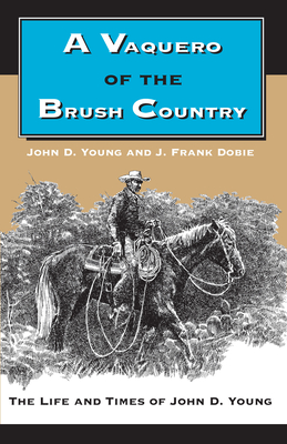 Imagen del vendedor de A Vaquero of the Brush Country: The Life and Times of John D. Young (Paperback or Softback) a la venta por BargainBookStores