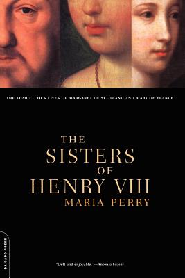 Seller image for The Sisters of Henry VIII: The Tumultuous Lives of Margaret of Scotland and Mary of France (Paperback or Softback) for sale by BargainBookStores
