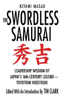 Immagine del venditore per The Swordless Samurai: Leadership Wisdom of Japan's Sixteenth-Century Legend: Toyotomi Hideyoshi (Paperback or Softback) venduto da BargainBookStores