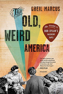 Image du vendeur pour The Old, Weird America: The World of Bob Dylan's Basement Tapes (Paperback or Softback) mis en vente par BargainBookStores