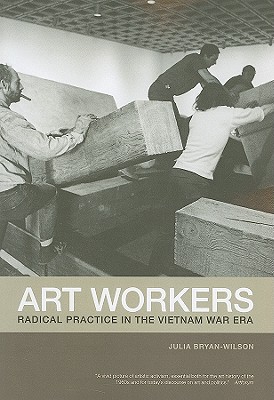 Image du vendeur pour Art Workers: Radical Practice in the Vietnam War Era (Paperback or Softback) mis en vente par BargainBookStores