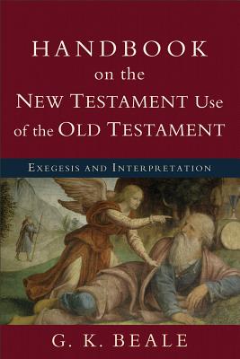 Seller image for Handbook on the New Testament Use of the Old Testament: Exegesis and Interpretation (Paperback or Softback) for sale by BargainBookStores