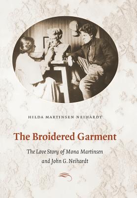 Immagine del venditore per The Broidered Garment: The Love Story of Mona Martinsen and John G. Neihardt (Hardback or Cased Book) venduto da BargainBookStores