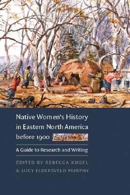 Immagine del venditore per Native Women's History in Eastern North America Before 1900: A Guide to Research and Writing (Paperback or Softback) venduto da BargainBookStores