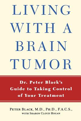 Seller image for Living with a Brain Tumor: Dr. Peter Black's Guide to Taking Control of Your Treatment (Paperback or Softback) for sale by BargainBookStores