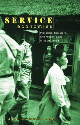 Seller image for Service Economies: Militarism, Sex Work, and Migrant Labor in South Korea (Paperback or Softback) for sale by BargainBookStores