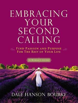 Bild des Verk�ufers f�r Embracing Your Second Calling: Find Passion and Purpose for the Rest of Your Life: A Woman's Guide (Paperback or Softback) zum Verkauf von BargainBookStores