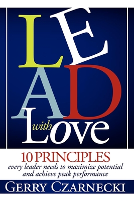 Seller image for Lead with Love: 10 Principles Every Leader Needs to Maximize Potential and Achieve Peak Performance (Paperback or Softback) for sale by BargainBookStores