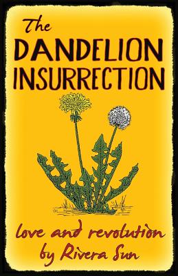 Imagen del vendedor de The Dandelion Insurrection - Love and Revolution - (Paperback or Softback) a la venta por BargainBookStores