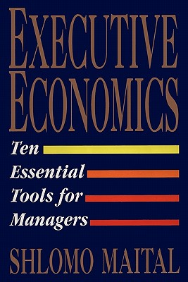 Seller image for Executive Economics: Ten Tools for Business Decision Makers (Paperback or Softback) for sale by BargainBookStores