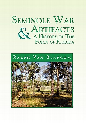 Bild des Verkufers fr Seminole War Artifacts & a History of the Forts of Florida (Hardback or Cased Book) zum Verkauf von BargainBookStores