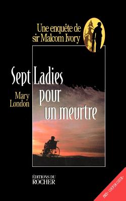Image du vendeur pour Sept Ladies Pour Un Meurtre: Une Enquete de Sir Malcolm Ivory (Paperback or Softback) mis en vente par BargainBookStores