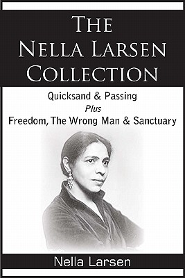 Image du vendeur pour The Nella Larsen Collection; Quicksand, Passing, Freedom, the Wrong Man, Sanctuary (Paperback or Softback) mis en vente par BargainBookStores