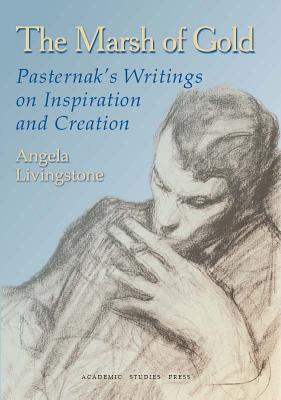 Immagine del venditore per The Marsh of Gold: Pasternak's Writings on Inspiration and Creation (Paperback or Softback) venduto da BargainBookStores