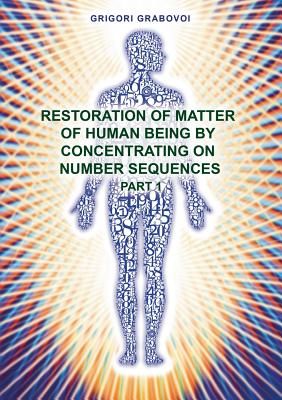 Bild des Verkufers fr Restoration of Matter of Human Being by Concentrating on Number Sequence - Part1 (Paperback or Softback) zum Verkauf von BargainBookStores