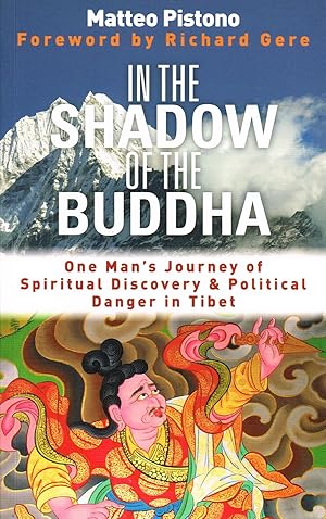 Imagen del vendedor de In The Shadow Of The Buddha : One Man's Journey Of Spiritual Discovery & Political Danger In Tibet : a la venta por Sapphire Books